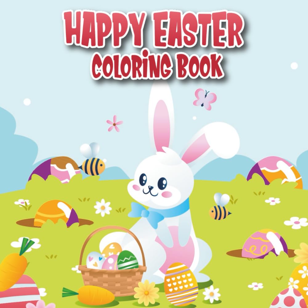 Easter Coloring Book for Kids: Cute Bunnies, Eggs and Spring Moments for a Calm, Happy Easter