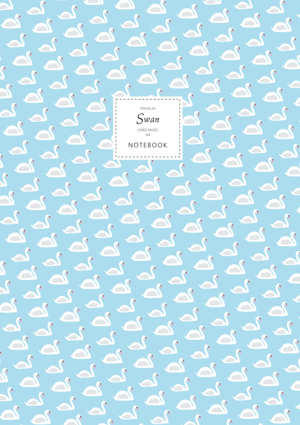 Swan Notebook - Lined Pages - A4 - Premium: (Blue Edition) Fun notebook 192 lined pages (A4 / 8.27x11.69 inches / 21x29.7cm)