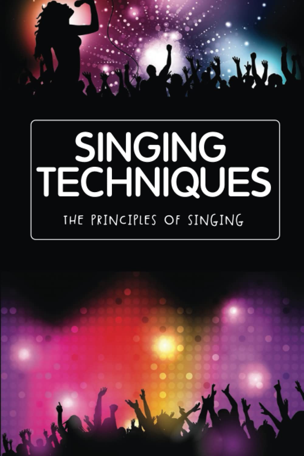 Singing Techniques: The Principles Of Singing