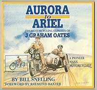 Aurora to Ariel: The Motorcycling Exploits of J. Graham Oates 0952112604 Book Cover