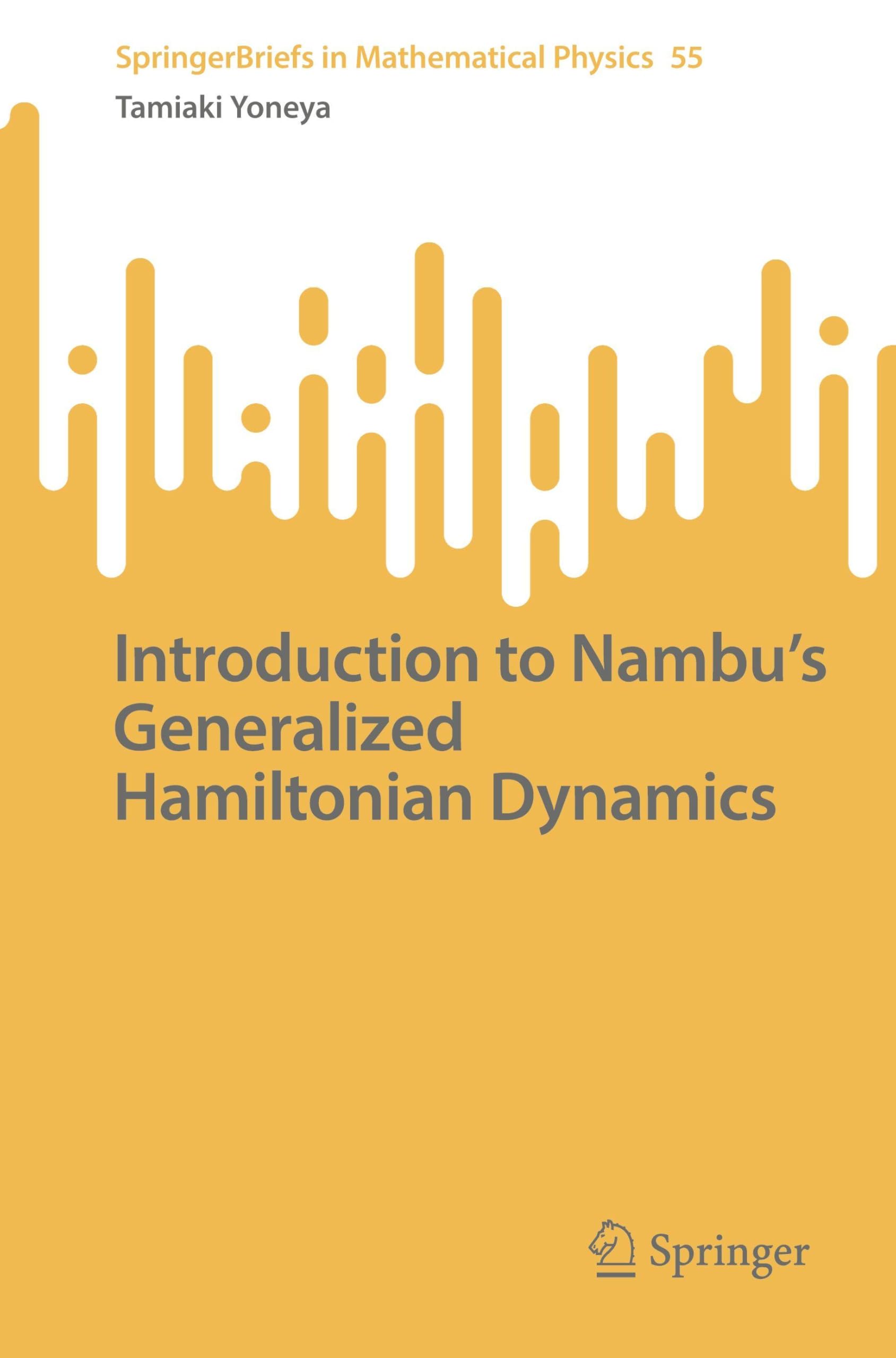 Introduction to Nambu's Generalized Hamiltonian Dynamics (SpringerBriefs in Mathematical Physics, 55)