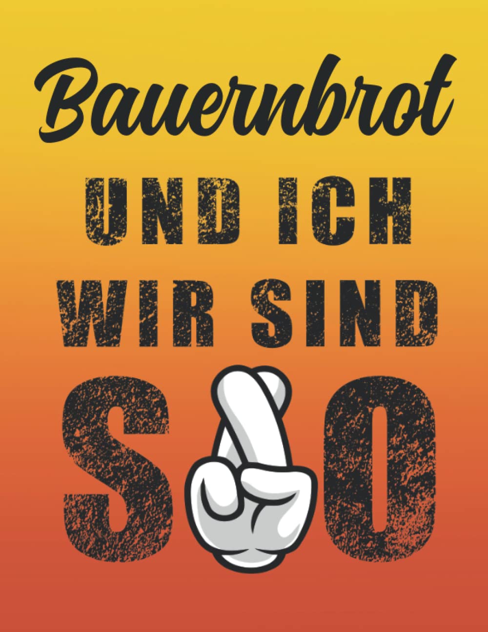 Bauernbrot und ich wir sind SO: Bauernbrot liebhaber Notizheft |110 Seiten liniertes Notizbuch| Geschenkidee für Kollegen, Freunde, Familie