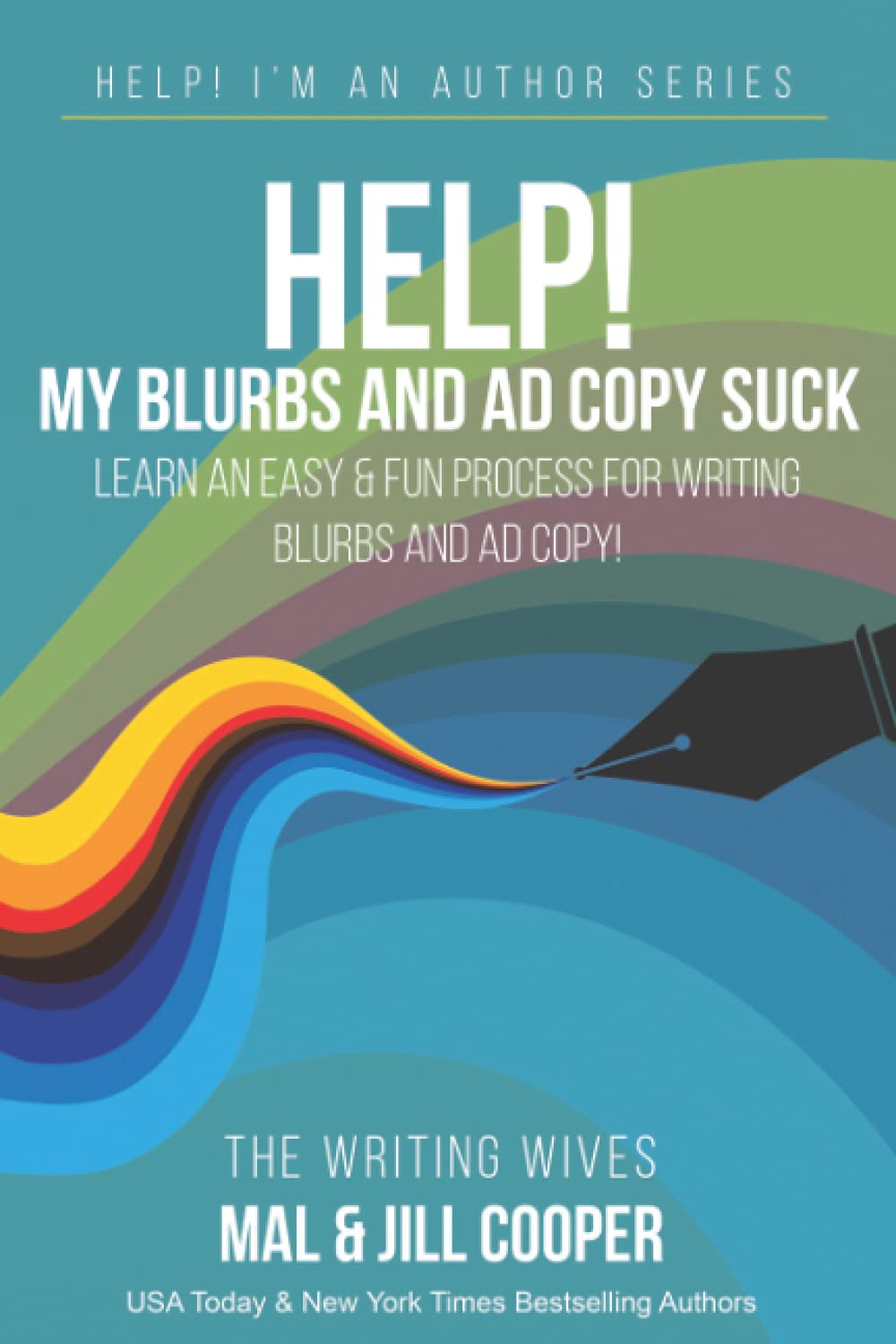 Help! My Blurbs and Ad Copy Suck: Learn an Easy and Fun Process for Writing Blurbs and Ad Copy (Help! I'm an Author)