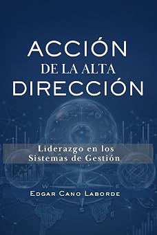 Accion de la Alta Direccion Liderazgo en los Sistemas de Gestion Coleccion Direccion Estrategica y Sistemas de Gestion Spanish Edition