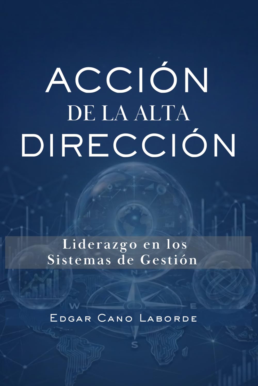 Acción de la Alta Dirección: Liderazgo en los Sistemas de Gestión (Colección Dirección Estratégica y Sistemas de Gestión)