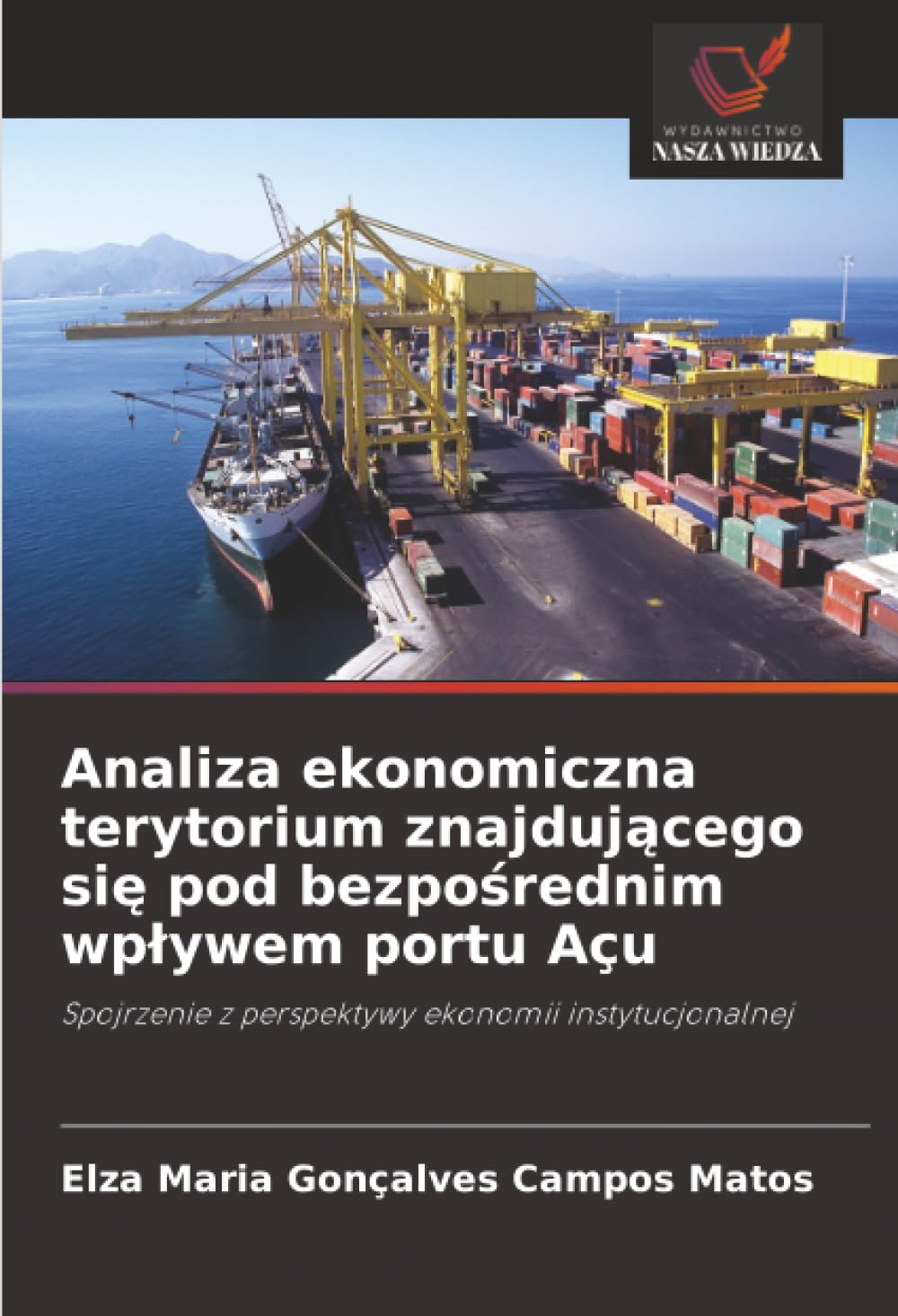 Analiza ekonomiczna terytorium znajdującego się pod bezpośrednim wplywem portu Açu: Spojrzenie z perspektywy ekonomii instytucjonalnej