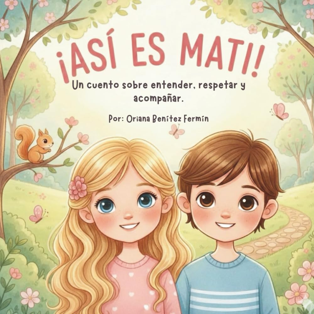 ¡Asi es Mati!: Un cuento sobre entender, respetar y acompañar