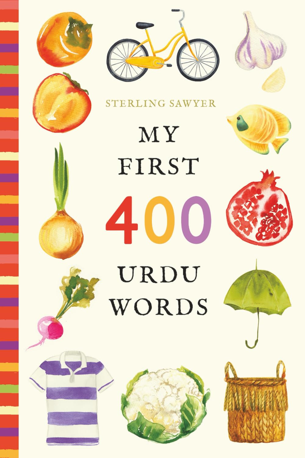 My First 400 Urdu Words: An Illustrated English-Urdu Vocabulary Book for Kids! (Ages 5-8)