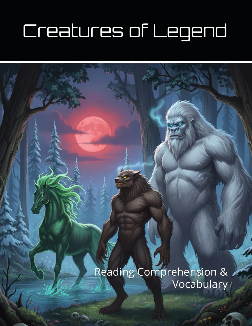 Creatures of Legend Workbook: Reading Comprehension & Vocabulary (Reading Comprehension & Vocabulary Workbook)