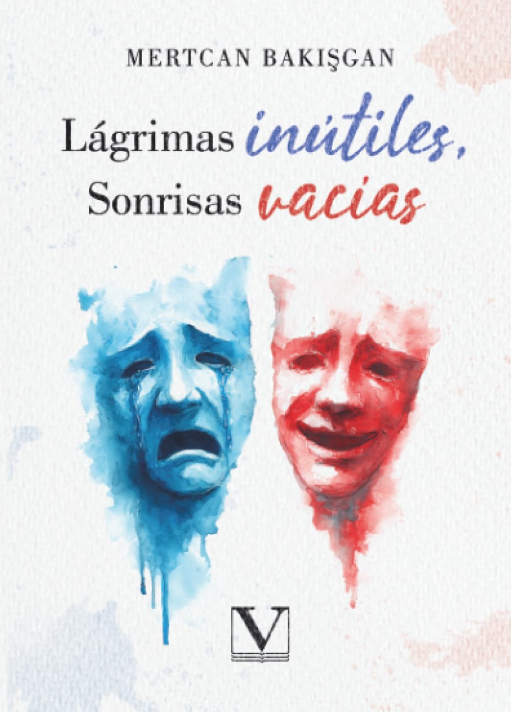 Lágrimas inútiles, Sonrisas vacías: 1 (Poesía)