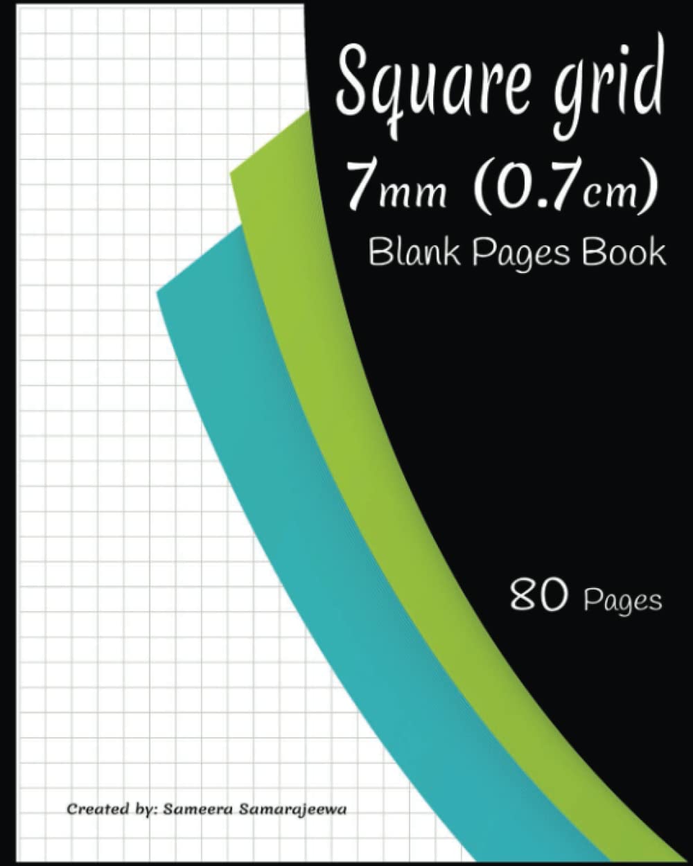 Square grid :7mm (0.7cm) Blank Pages NOTEBOOK 80 Pages.: Square Grid for Graph/ for Maths For Children | Adults | Students