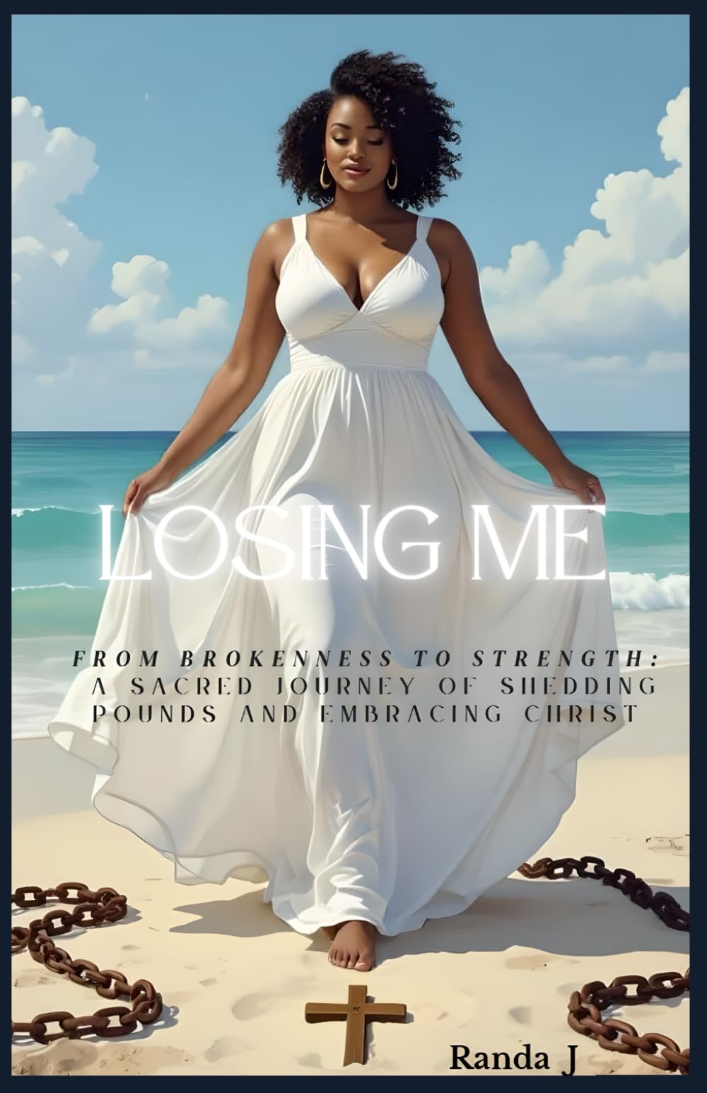 Losing Me: Less Weight, More Faith, and a Life Made Whole