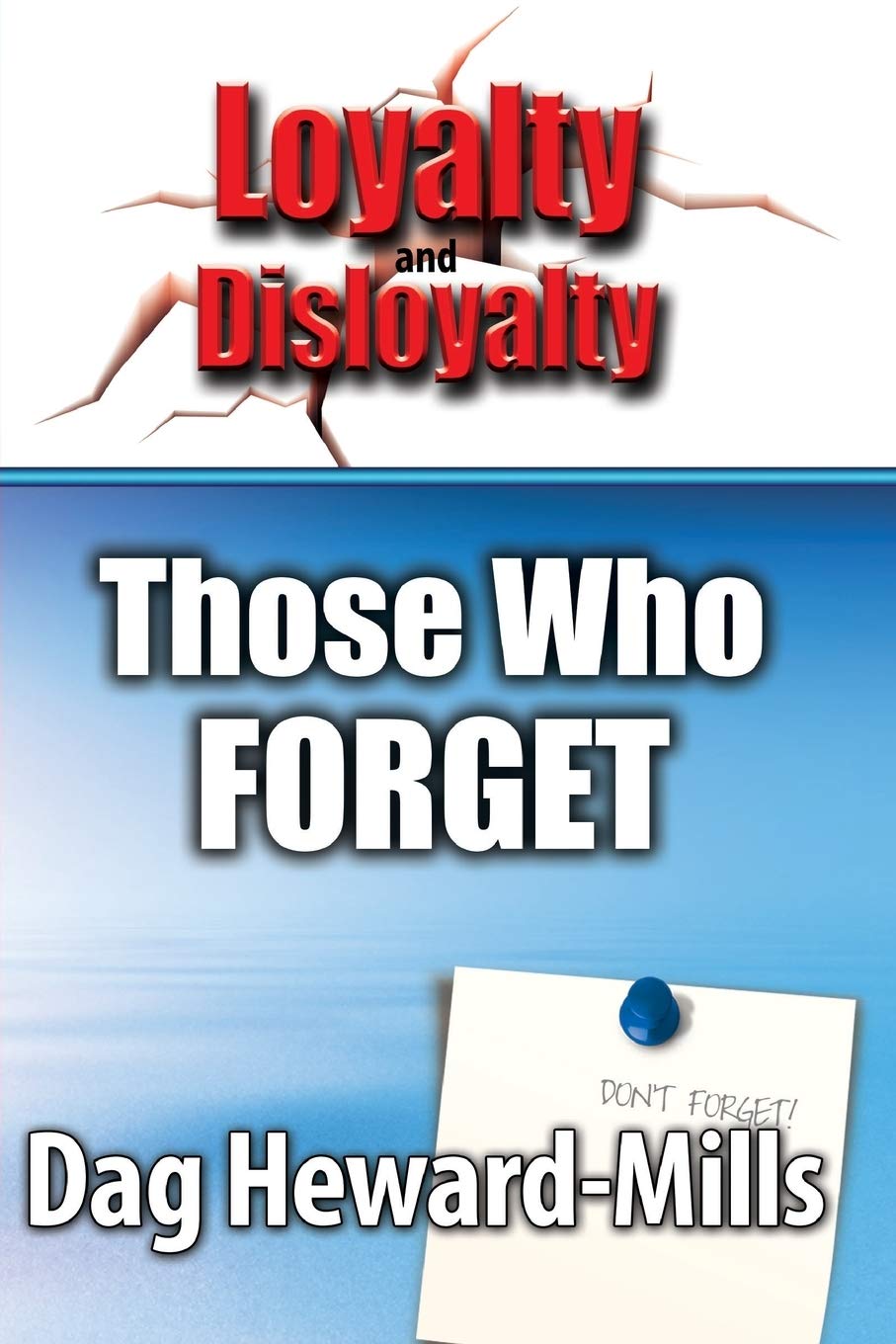 Those Who Forget (Loyalty And Disloyalty),Dag Heward-Mills