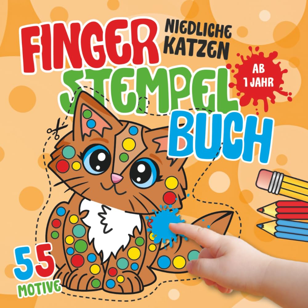 Fingerstempelbuch Katzen – Malbuch für Kinder von 1–3 Jahren: Süße Kätzchen, spielende Katzen & mehr zum Fingerstempeln, Ausmalen und Malen mit ... für Kinder von 1 bis 3 Jahre)