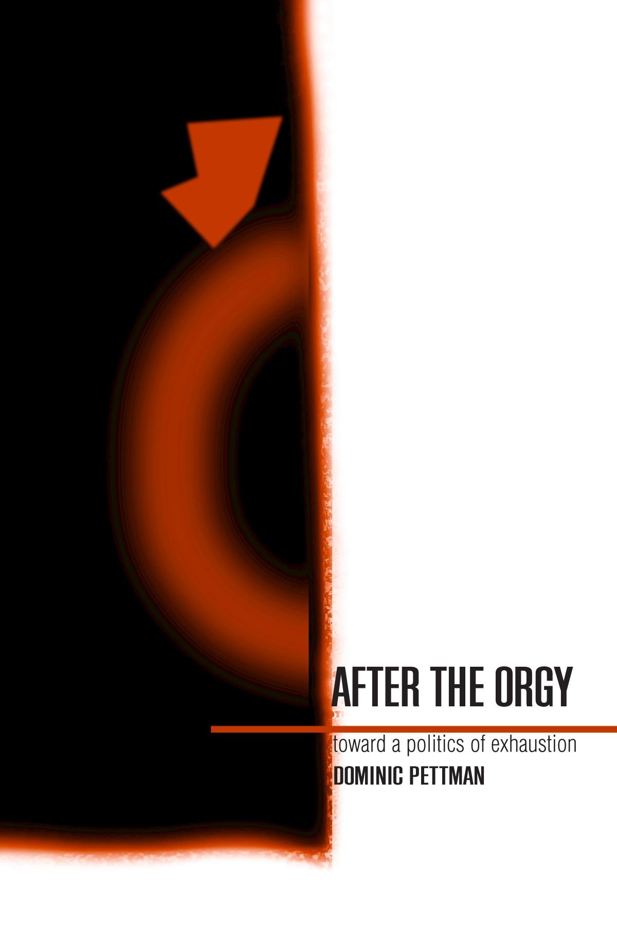 After the Orgy: Toward a Politics of Exhaustion (Suny Series in Postmodern Culture)