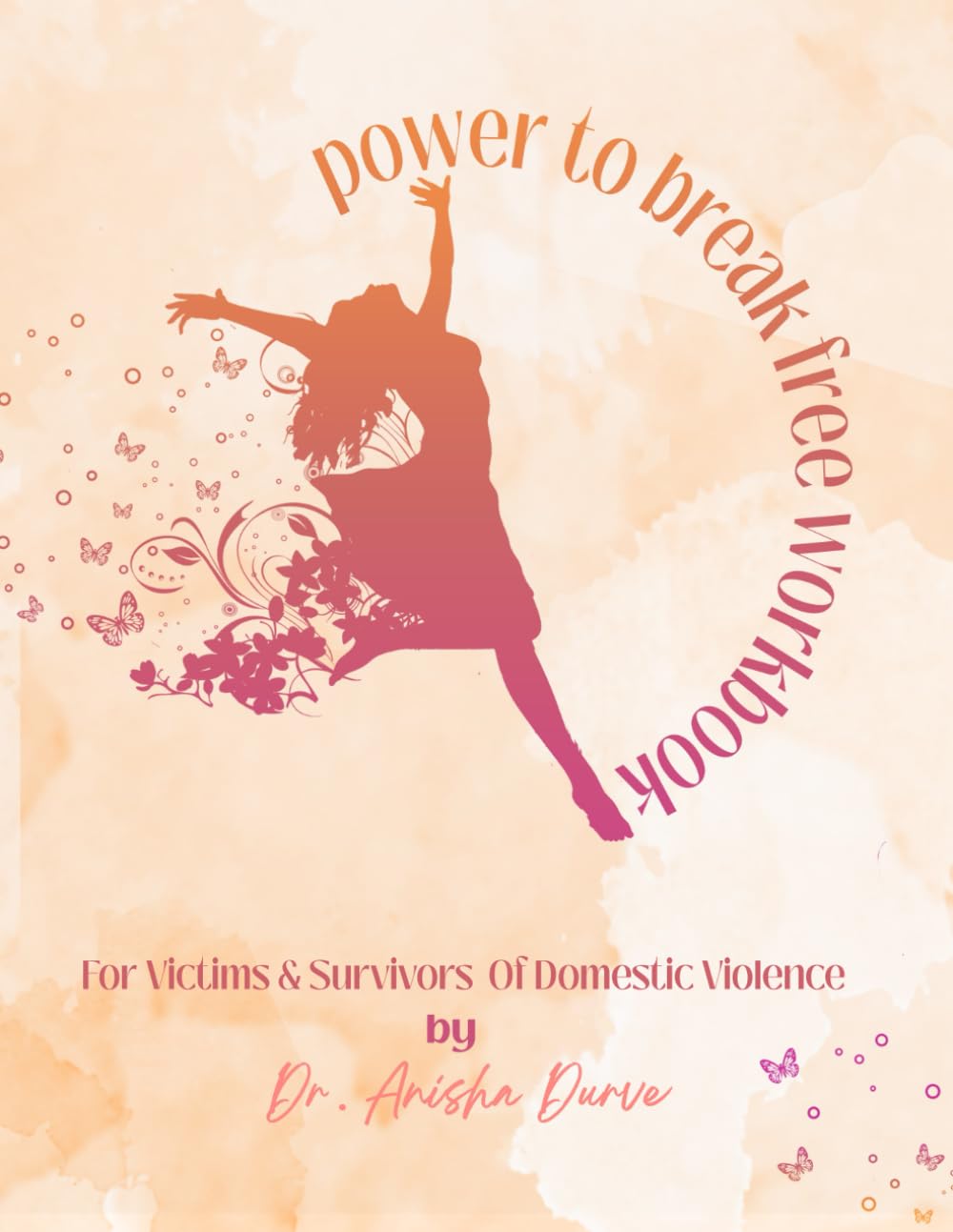 The Power to Break Free Workbook: for Victims & Survivors of Domestic Violence (The Power to Break Free DV Book & Workbook)