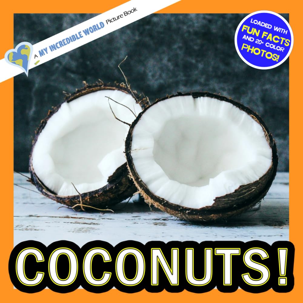Coconuts!: A My Incredible World Picture Book for Children (My Incredible World: Nature and Animal Picture Books for Children)
