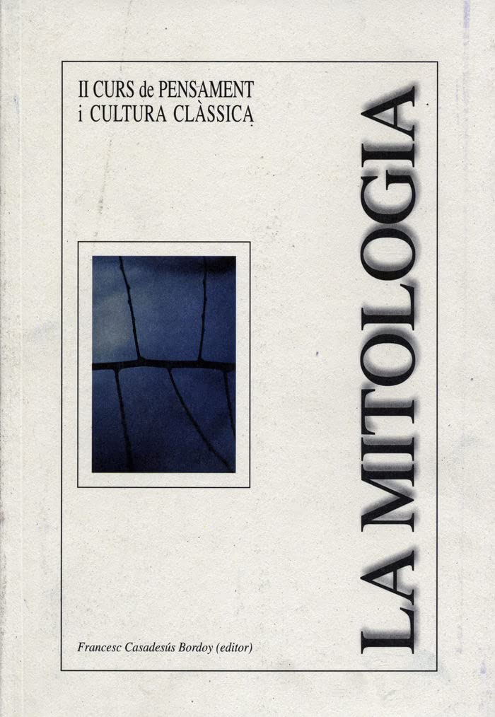 La mitologia: II curs de pensament i cultura clàssica. Octubre 1997 - Maig 1998: 008 (Altres Obres)