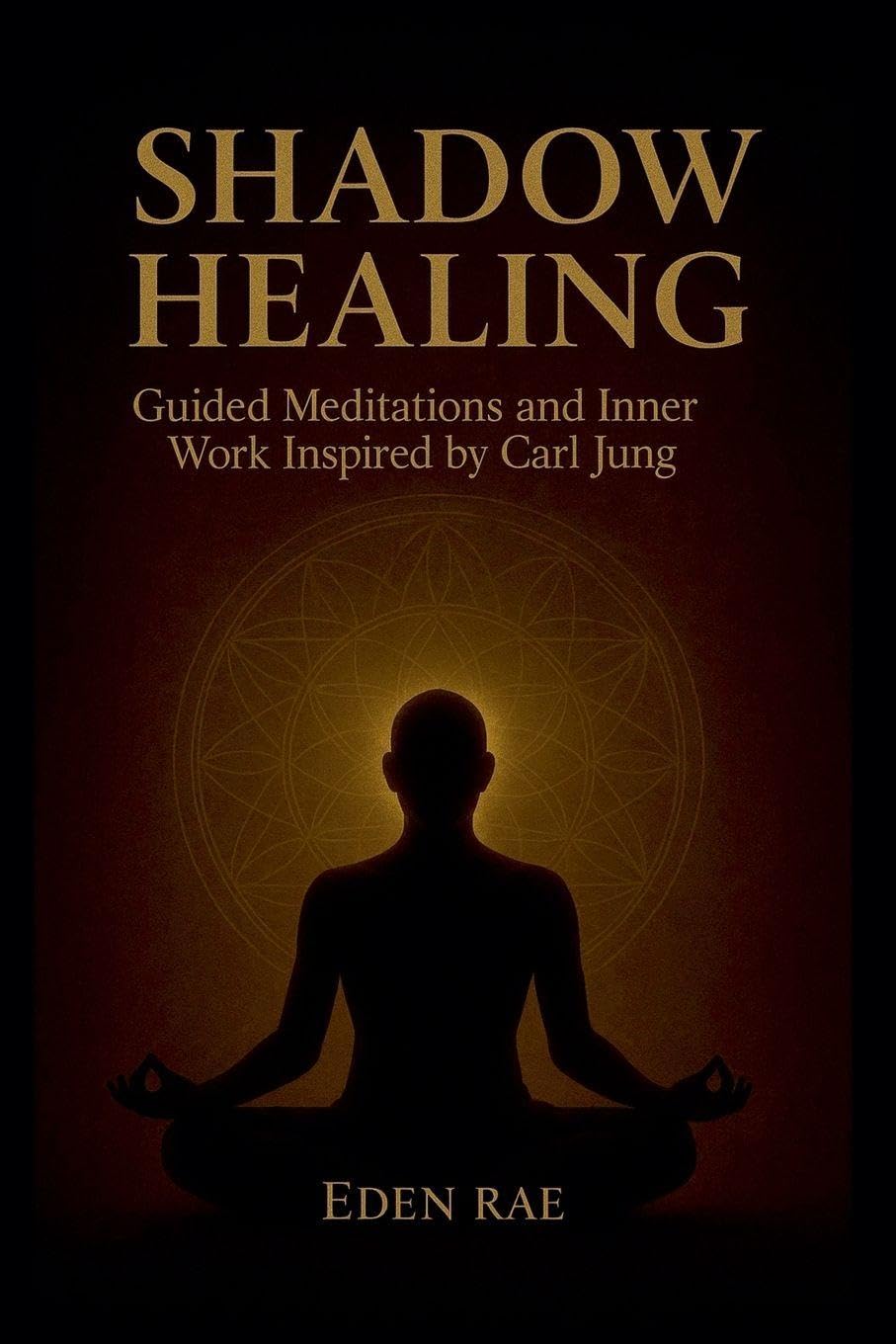 Shadow Healing: Guided Meditations and Inner Work Inspired by Carl Jung: 4 (The Inner Healing Collection)