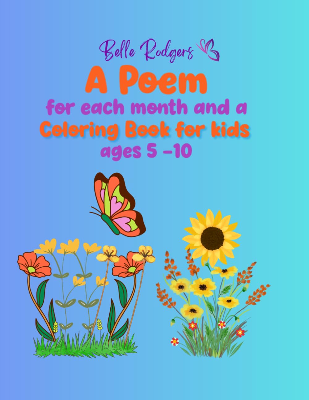 A Poem for each month and a Coloring Book for kids ages 5 - 10: 50+ Creative Pictures of Nature & Easy Poems about each month of the year