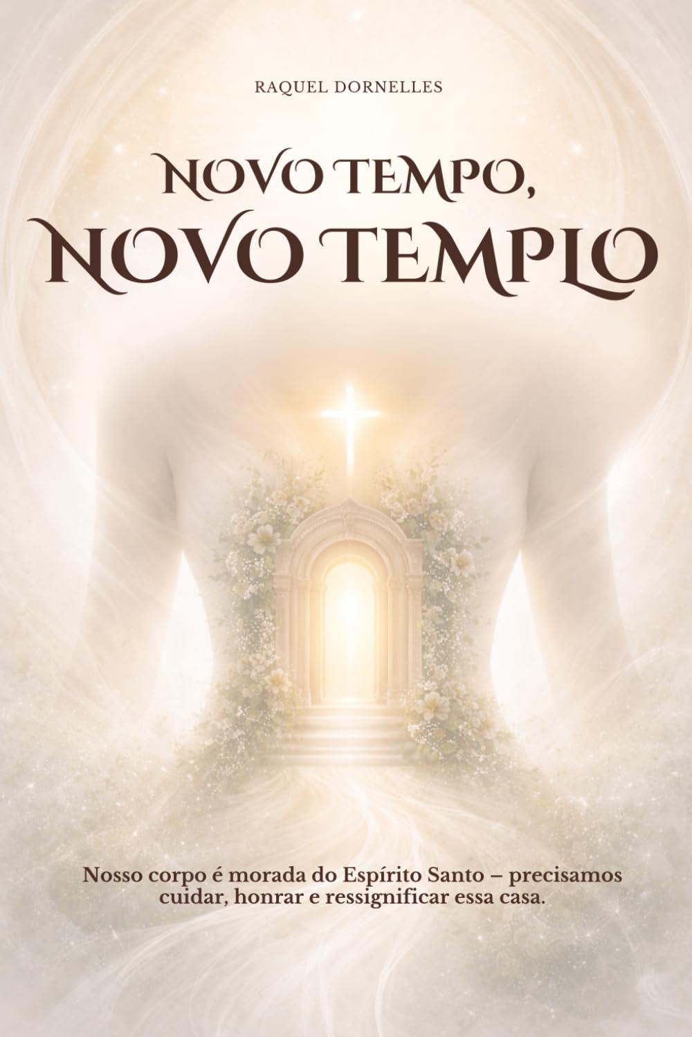 Novo Tempo, Novo Templo: Uma jornada espiritual e prática para alinhar corpo, alma e espírito