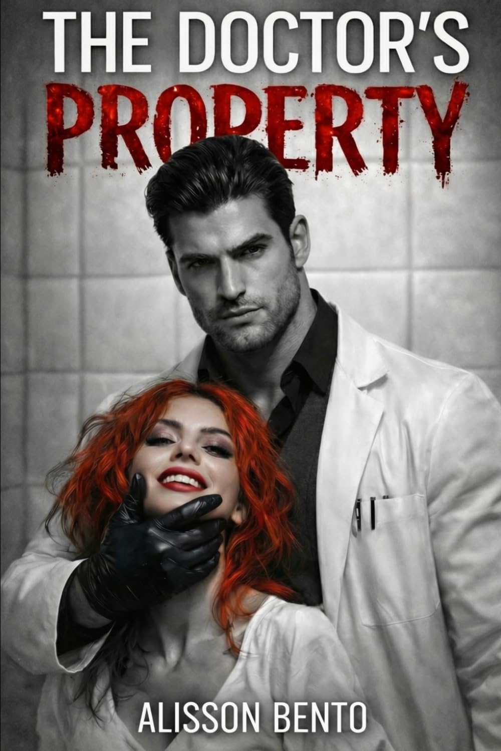 The Doctor's Property: A Dark Psychological Thriller Romance (The Clinical Obsessions Series)