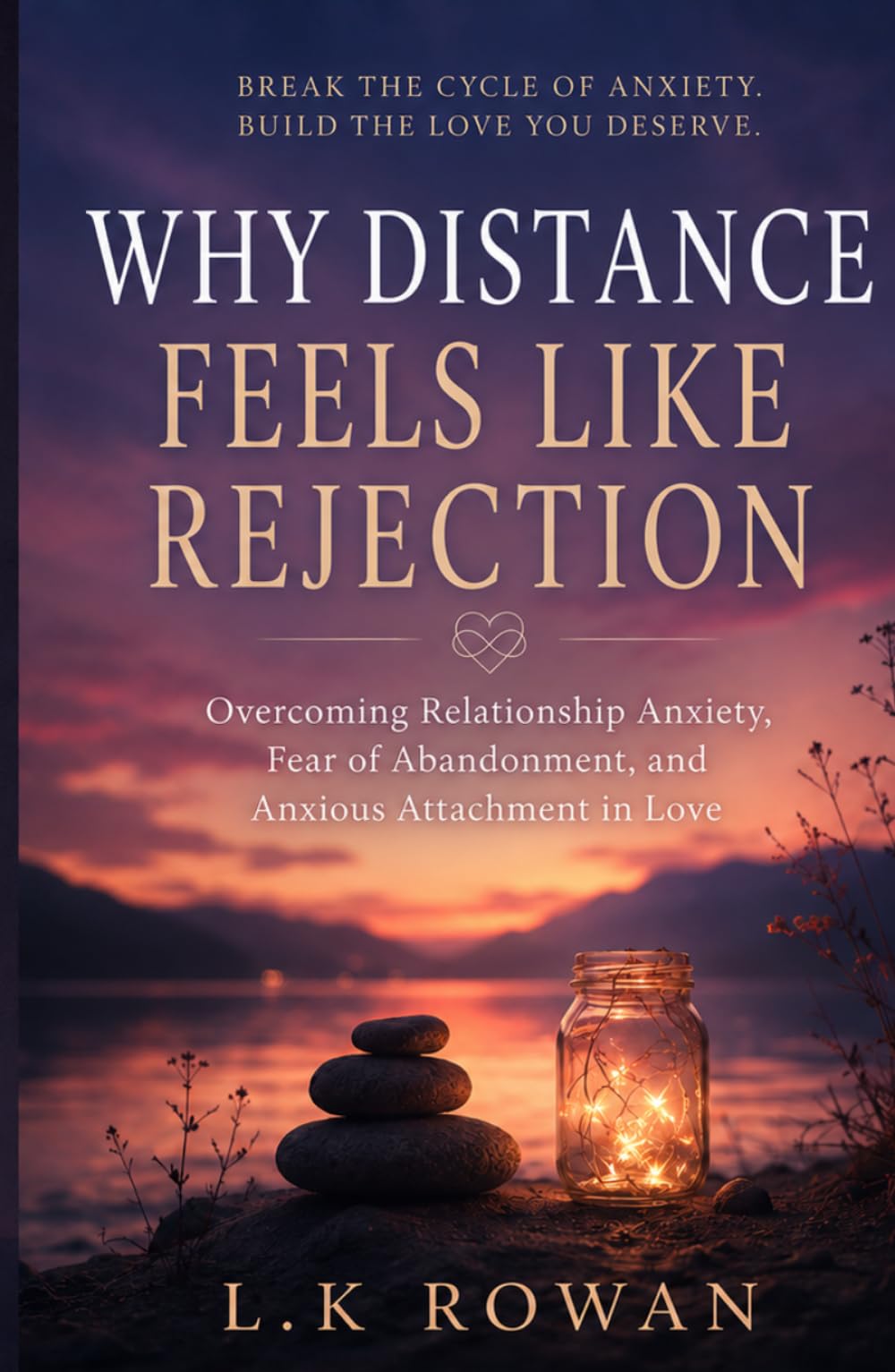 Why Distance Feels Like Rejection: Emotional Permanence, Relationship Anxiety, and the Fear of Being Forgotten