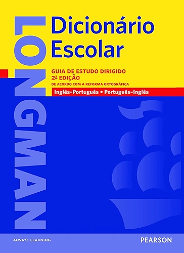 Longman dicionário escolar: Guia de Estudo Dirigido - De Acordo com a Reforma Ortográfica - Inglês/Português - Português/Inglês