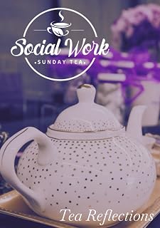 Social Work Sunday Tea Represents: Tea Reflections Journal