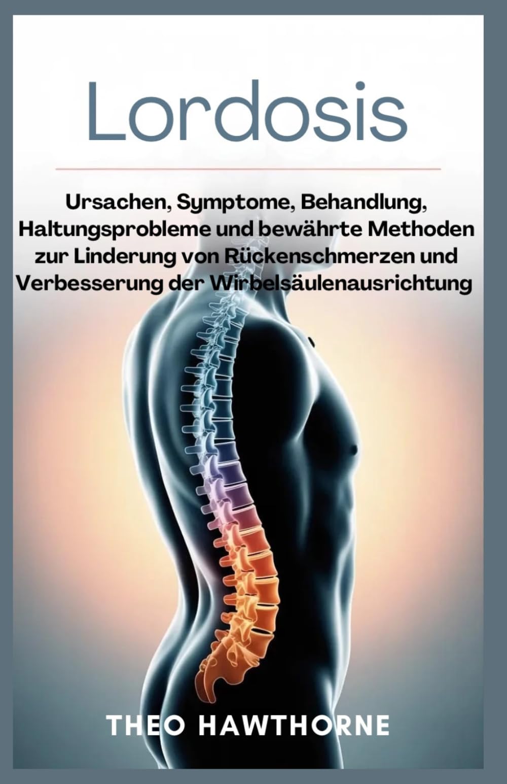 Lordosis: Ursachen, Symptome, Behandlung, Haltungsprobleme und bewährte Methoden zur Linderung von Rückenschmerzen und Verbesserung der Wirbelsäulenausrichtung