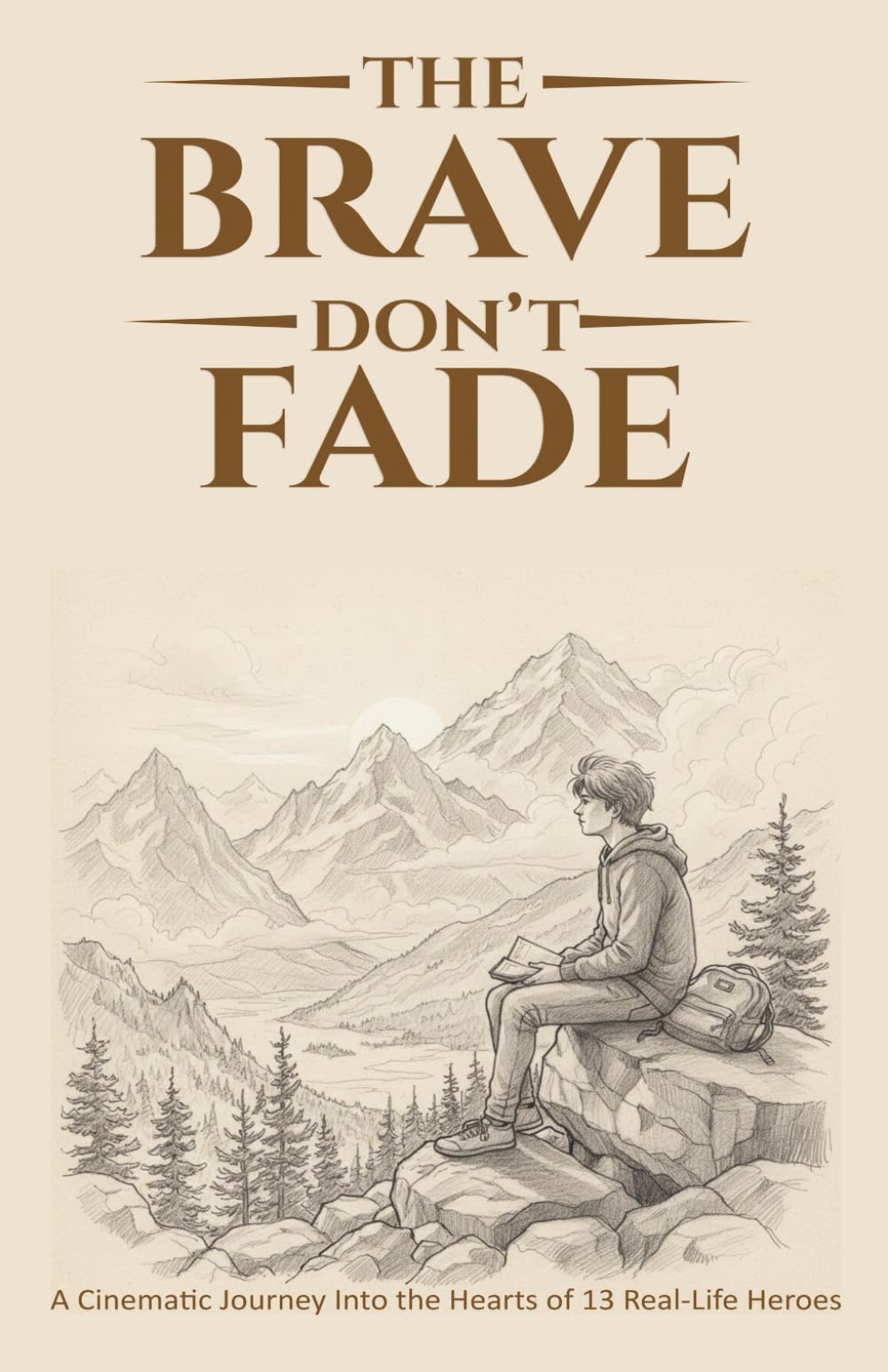 THE BRAVE DON’T FADE: A Cinematic Journey Into the Hearts of 13 Real-Life Heroes