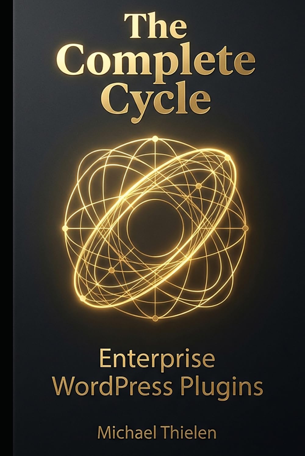WordPress: The Complete Cycle: Plugins von der Idee bis zur Lizensierung (Computer Fachbücher)