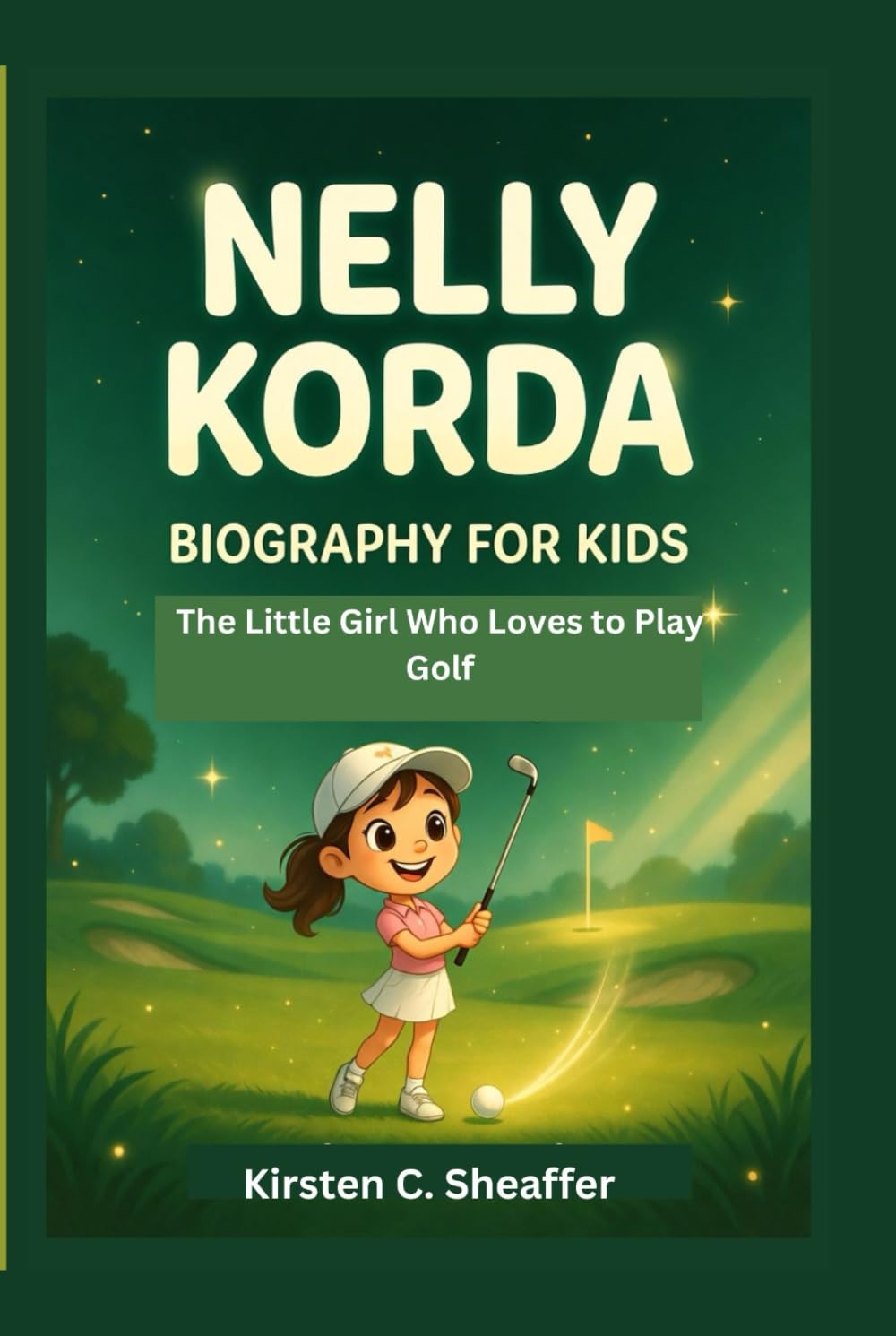 NELLY KORDA BIOGRAPHY FOR KIDS: The Little Girl Who Loves to Play Golf