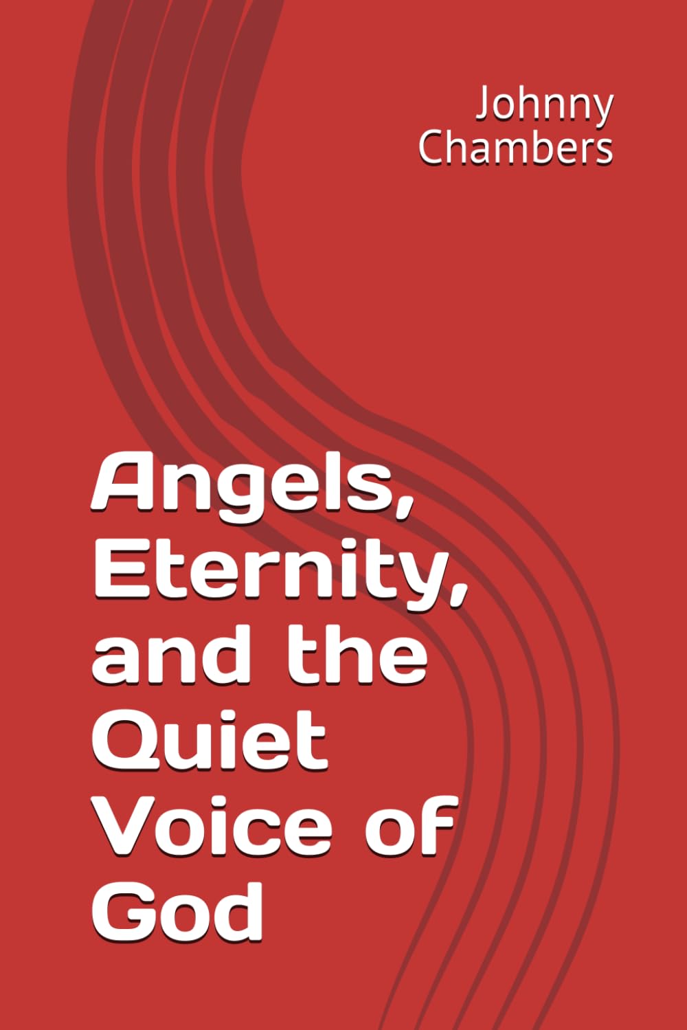Angels, Eternity, and the Quiet Voice of God