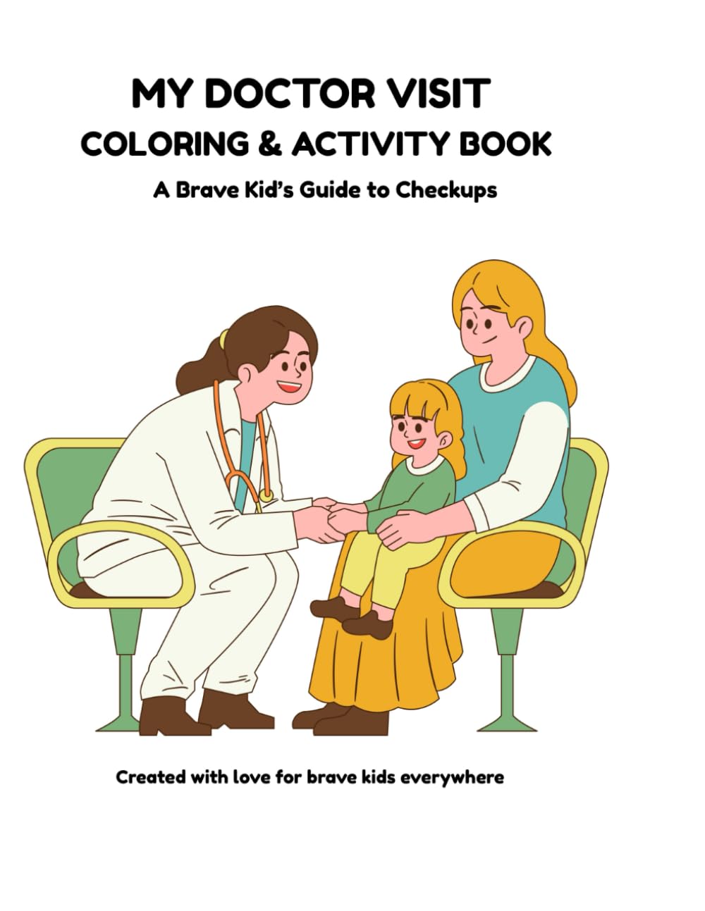 My Doctor Visit Coloring & Activity Book: A Brave Kid's Guide to Checkups