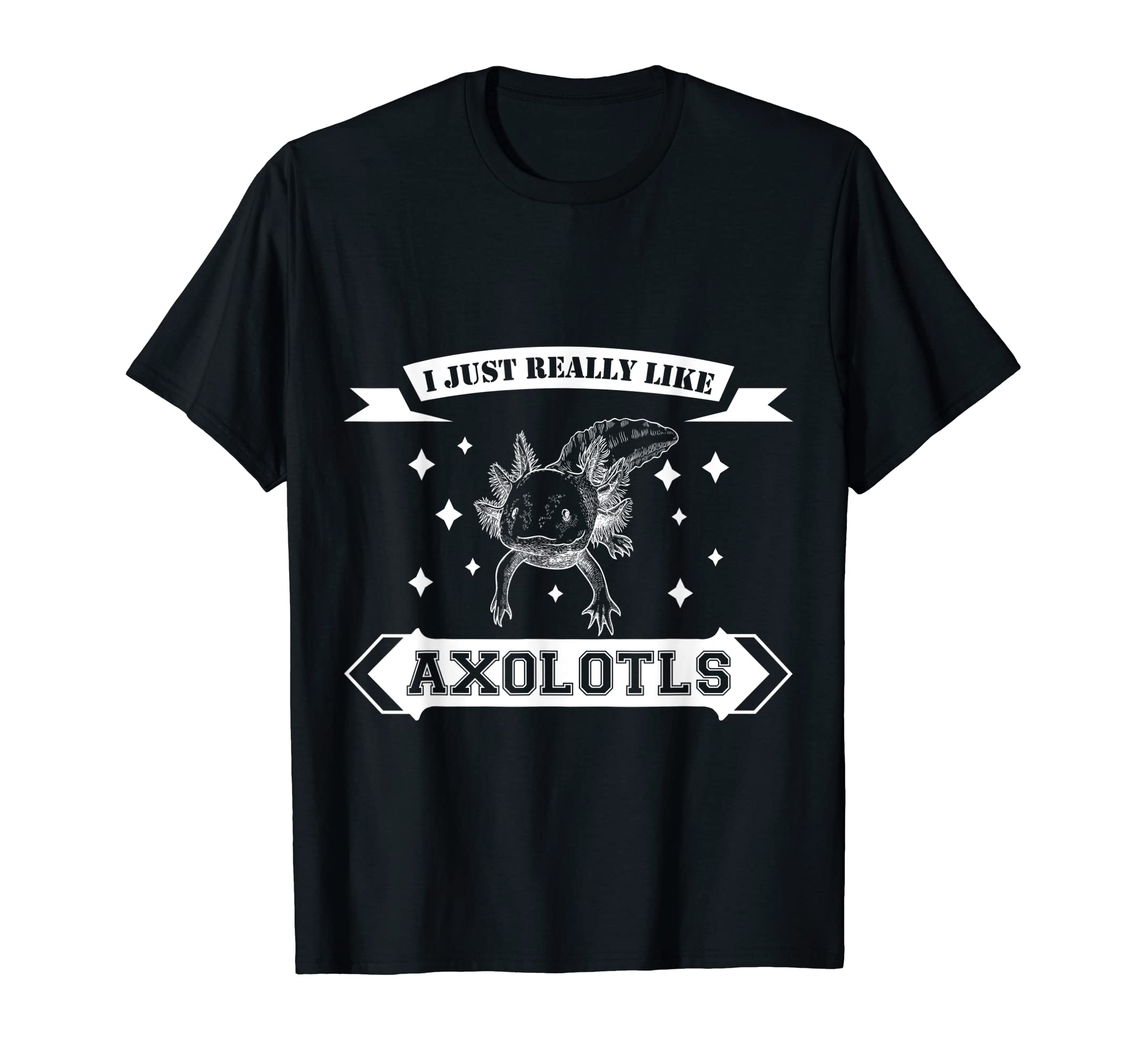 I Just Really Like Axolotl Funny TeesI Just Really Like Axolots Funny White Axolotl Fish T-Shirt