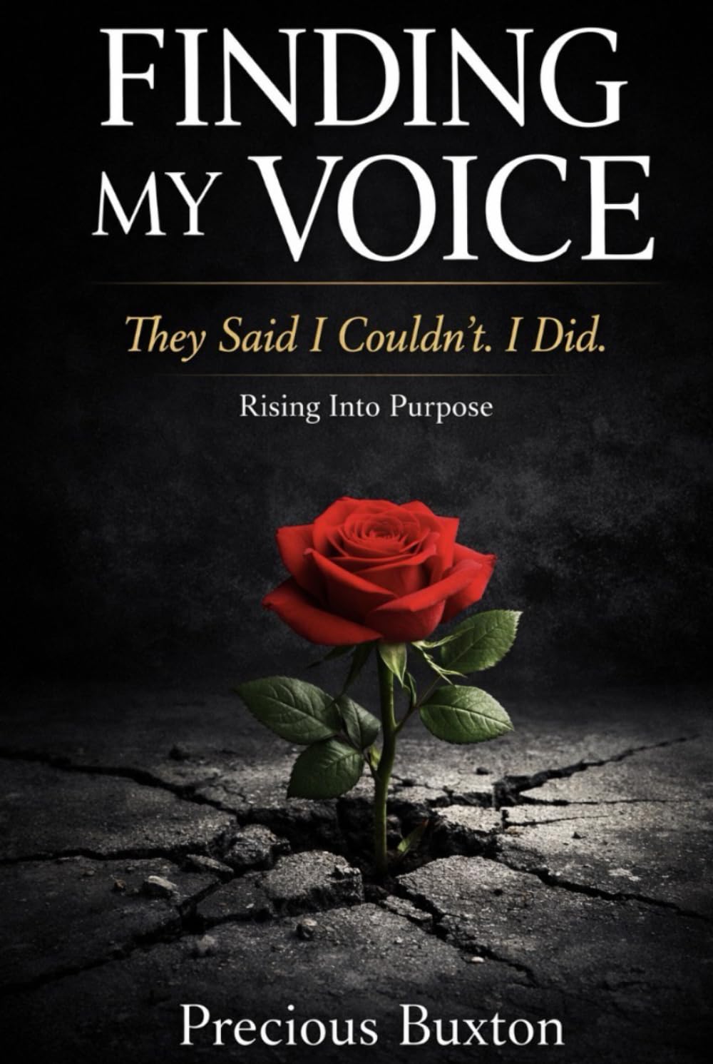 Finding My Voice: They Said I Couldn’t. I Did. Rising Into Purpose