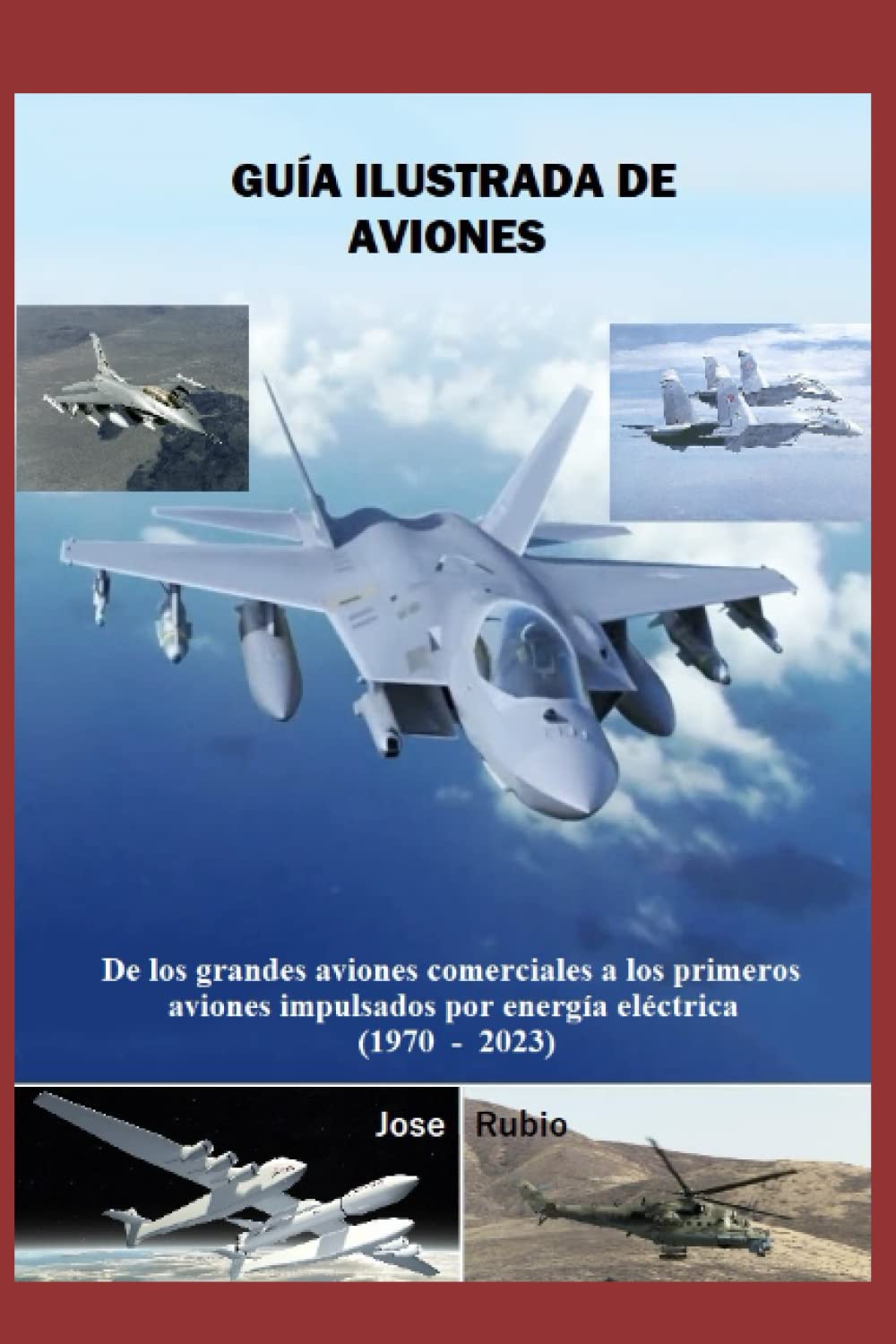 GUÍA ILUSTRADA DE AVIONES: De los grandes aviones comerciales a los primeros aviones impulsados por energía eléctrica (1970 - 2023)