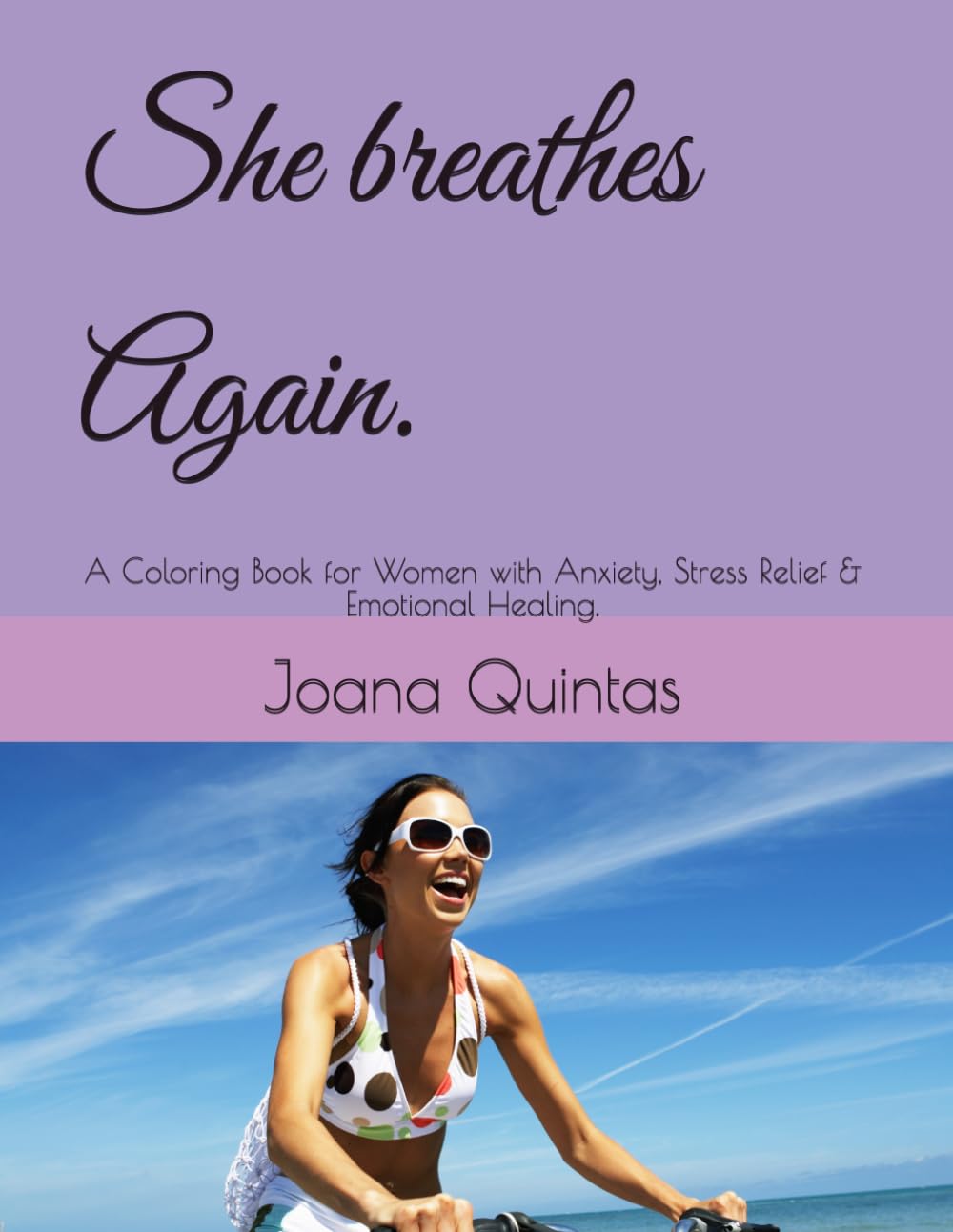 She breathes Again.: A Coloring Book for Women with Anxiety, Stress Relief & Emotional Healing.
