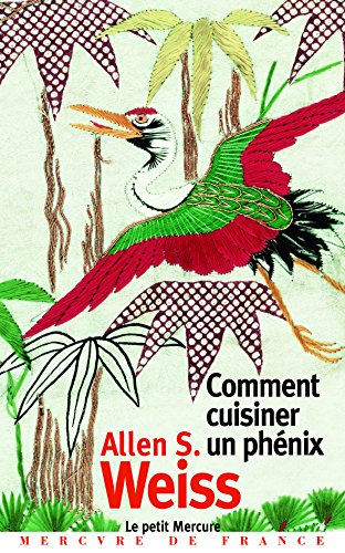 Comment cuisiner un phénix: Essai sur l'imaginaire gastronomique Comment cuisiner un phénix: Essai sur l'imaginaire gastronomique