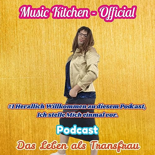 #1 Herzlich Willkommen zu diesem Podcast, Ich stelle mich einmal vor / Music Kitchen - Official