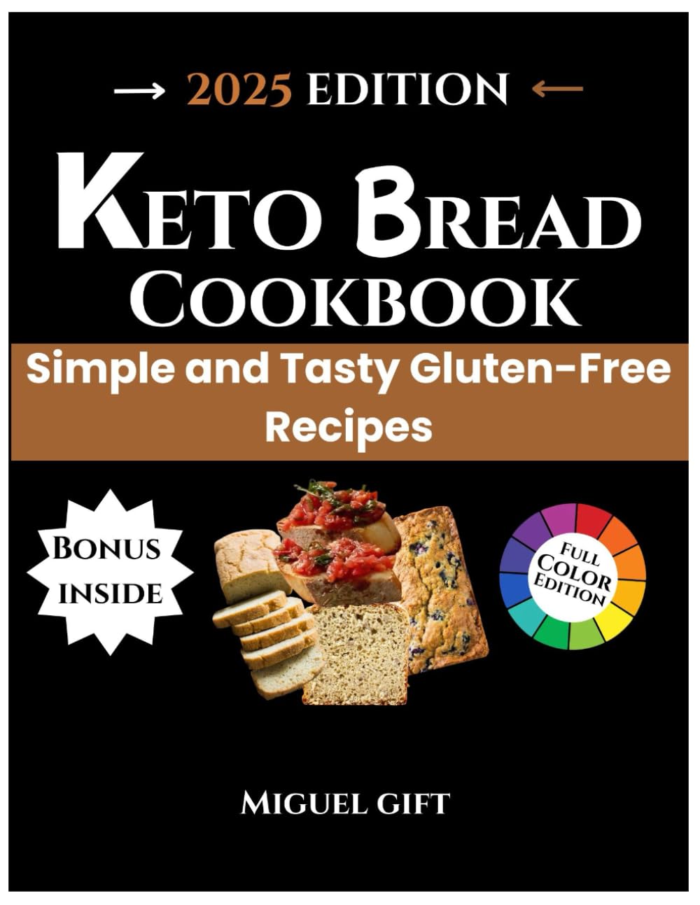 KETO BREAD COOKBOOK: Simple and Tasty Gluten-Free Recipes. (KETO DIET BOOKS)