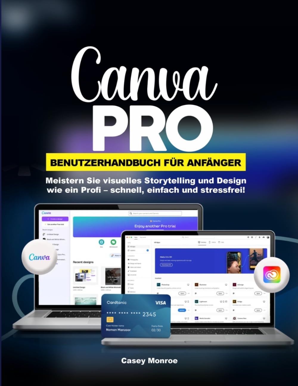 CANVA PRO BENUTZERHANDBUCH FÜR ANFÄNGER: Meistern Sie visuelles Storytelling und Design wie ein Profi – schnell, einfach und stressfrei!
