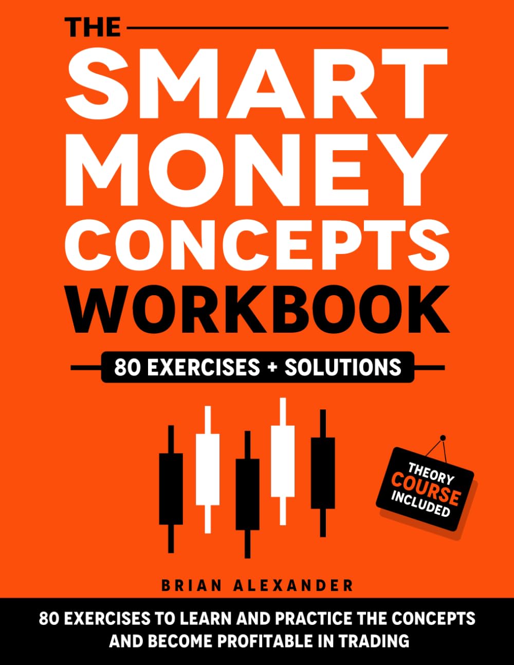 The Smart Money Concepts Workbook: 80 Exercises to Learn and Practice the Concepts and Become Profitable in Trading