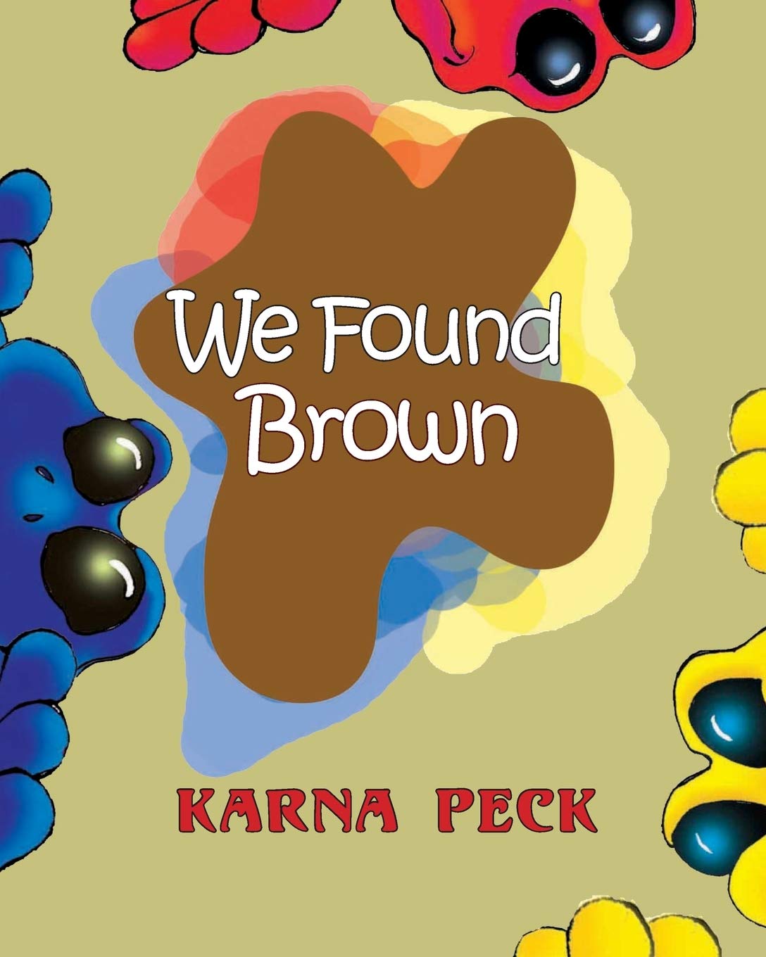 We Found Brown: Primary and secondary color mixing book for children written by a professional artist and teacher (Hop A Log)