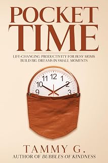Pocket Time: Life-Changing Productivity for Busy Moms: Build Big Dreams in Small Moments