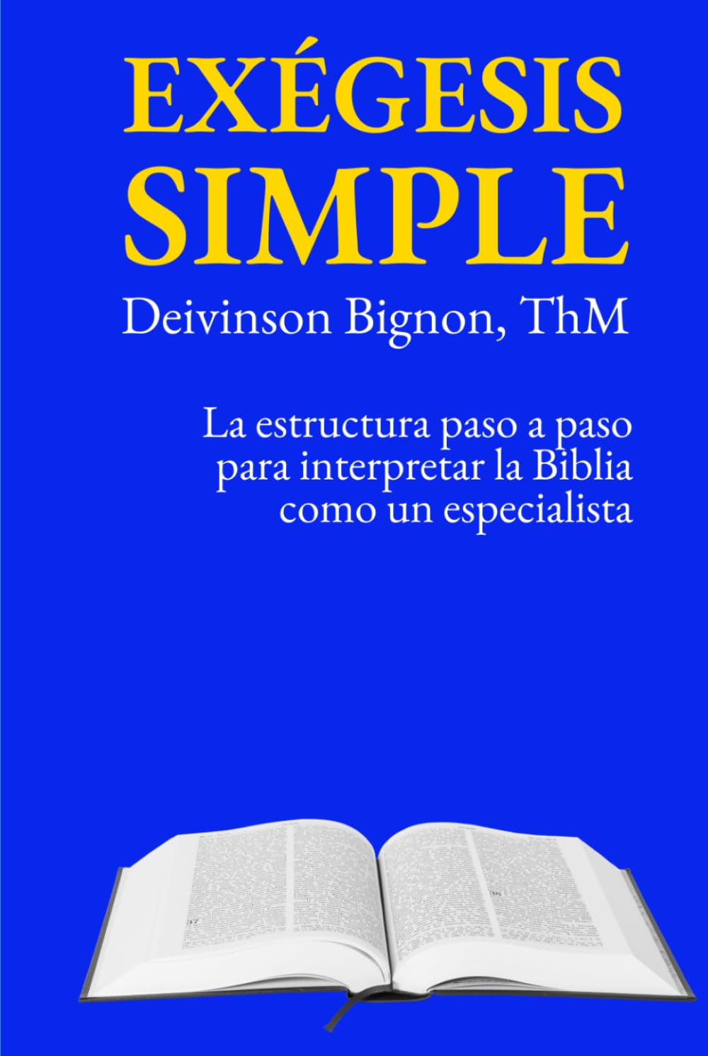 Exégesis simple: La estructura paso a paso para interpretar la Biblia como un especialista