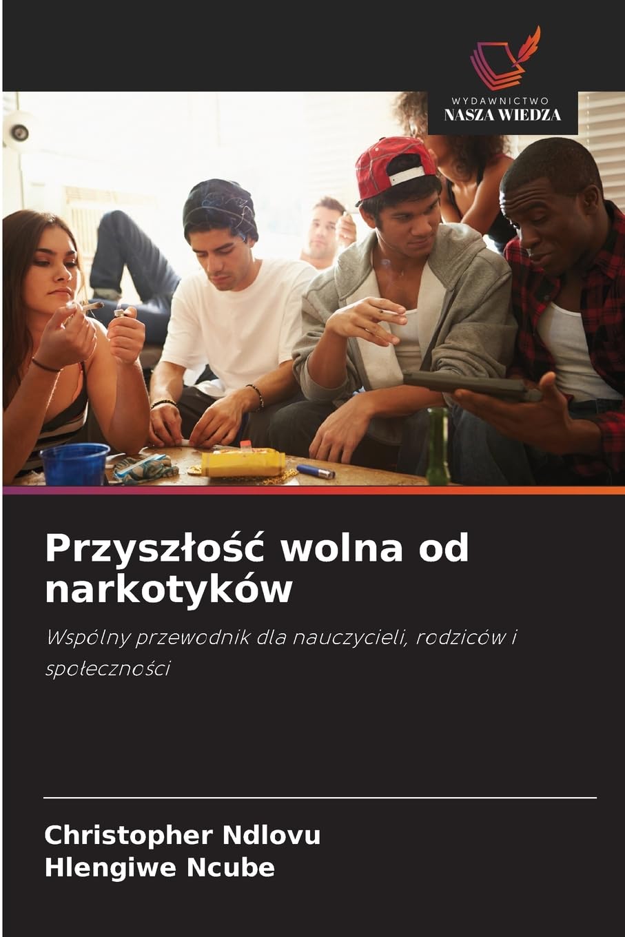 Przysz¿o¿¿ wolna od narkotyków: Wspólny przewodnik dla nauczycieli, rodziców i spo¿eczno¿ci
