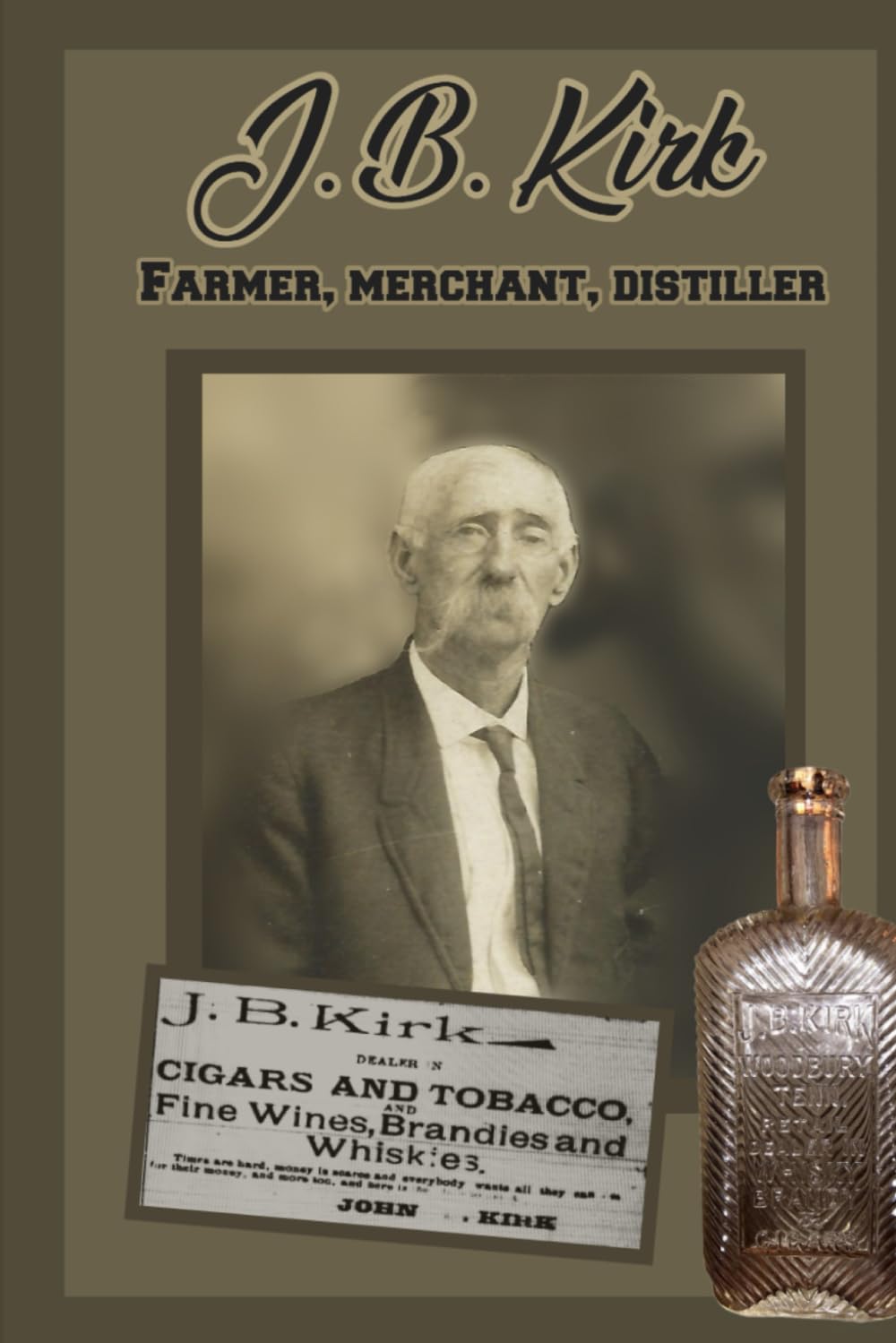 J. B. Kirk: Farmer, Merchant, Distiller