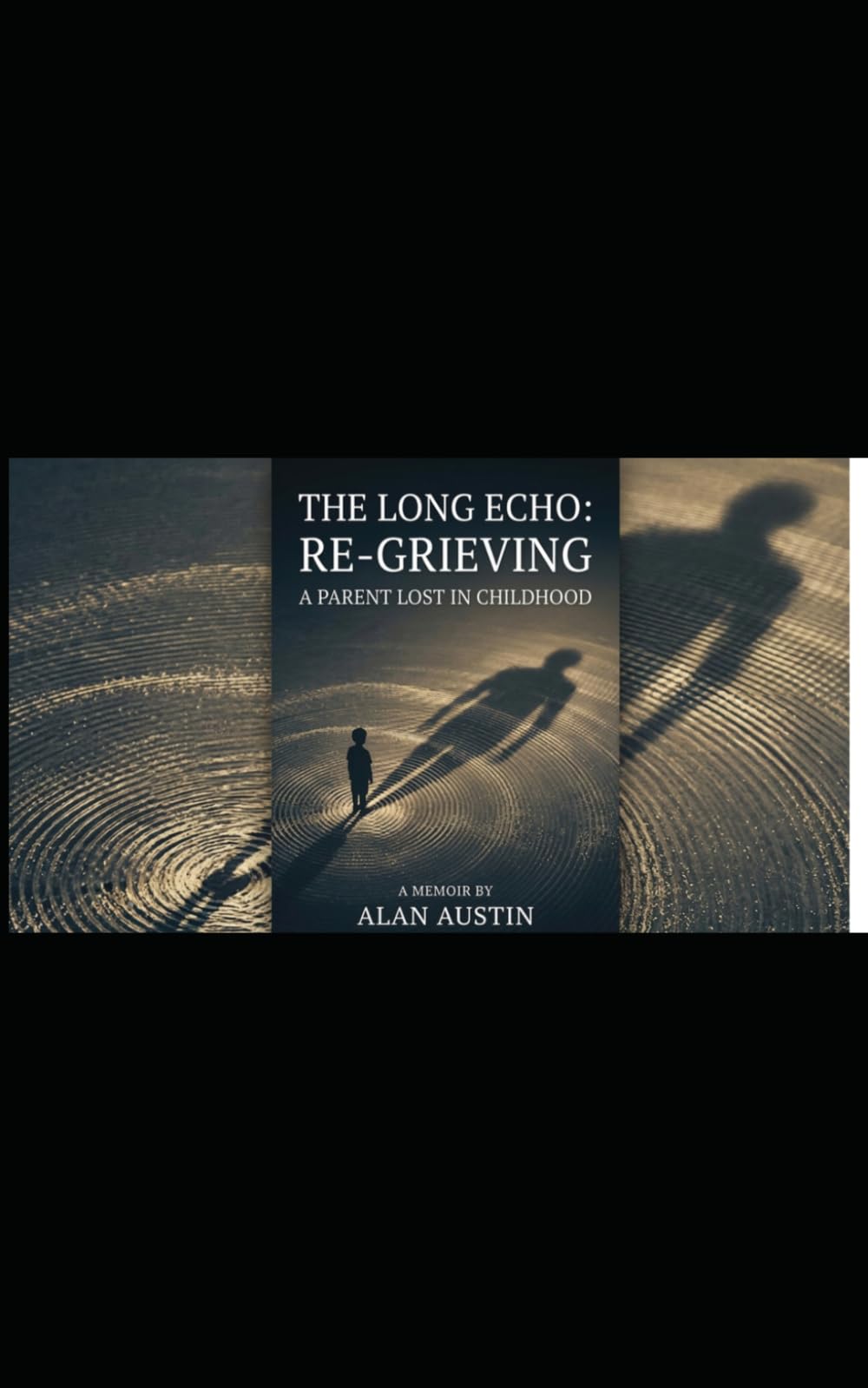 THE LONG ECHO: RE-GRIEVING A PARENT LOST IN CHILDHOOD